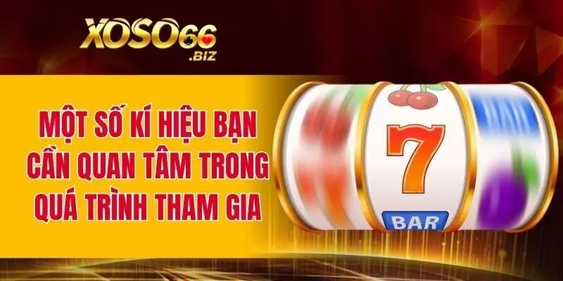 Nổ Hũ Jackpot Khủng - Phần Thưởng Cực Lớn Mỗi Ngày 4 Một số kí hiệu bạn cần quan tâm trong quá trình tham gia