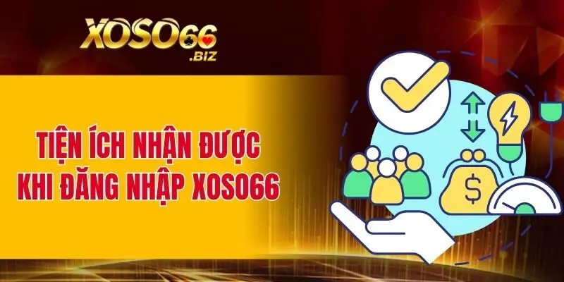 Hướng Dẫn Đăng Nhập XOSO66 Chi Tiết Cho Người Mới Bắt Đầu 2 Những tiện ích khi thực hiện thao tác đăng nhập XOSO66