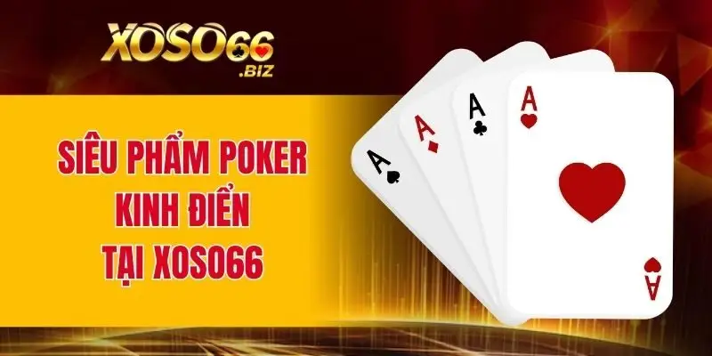 Siêu phẩm Poker kinh điển tại XOSO66